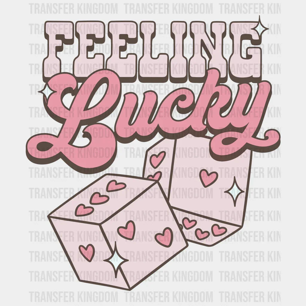 Feeling Lucky Valentines Day Design - Dtf Heat Transfer