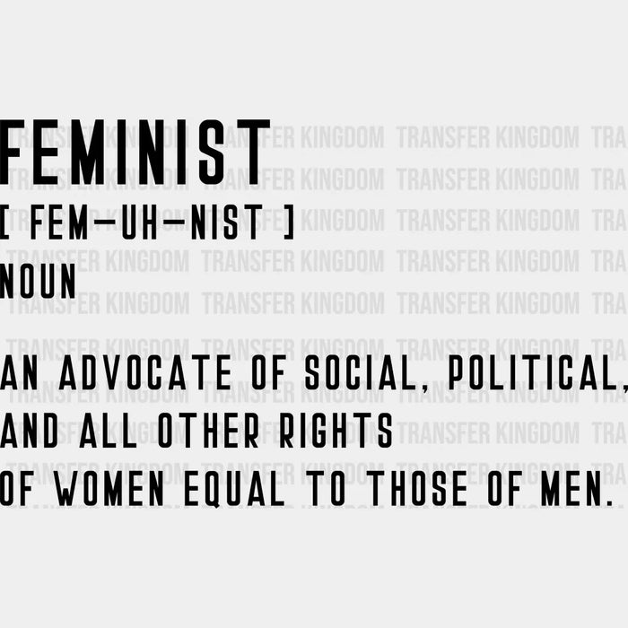 Feminist Definition Fem - Uh - Nist Noun An Advocate Of Social Political  - DTF heat transfer