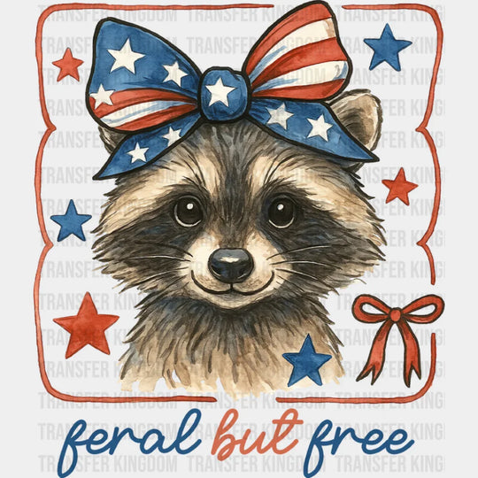 Feral But Free Raccoon - 4th Of July DTF Transfer Adult Unisex - S & M (10’’) / Dark Color Design (See Imaging)