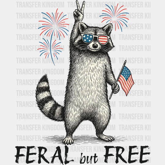 Feral But Free Raccoon Design - 4th Of July DTF Transfer Adult Unisex - S & M (10’’) / Dark Color Design (See Imaging)