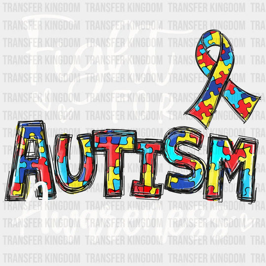 Fight For Autism Awareness Design - DTF heat transfer - Transfer Kingdom