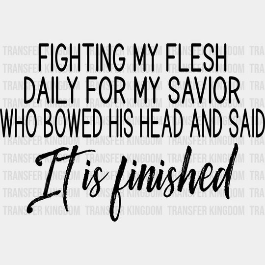 Fighting My Flesh For Savior - Christianity Dtf Transfer Unisex S & M (10’’) / Dark Color