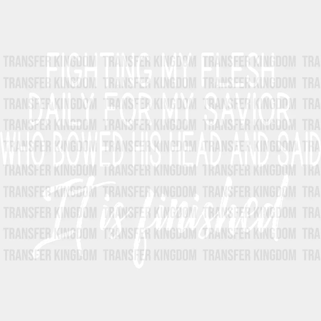 Fighting My Flesh For Savior - Christianity Dtf Transfer Unisex S & M (10’’) / Light Color