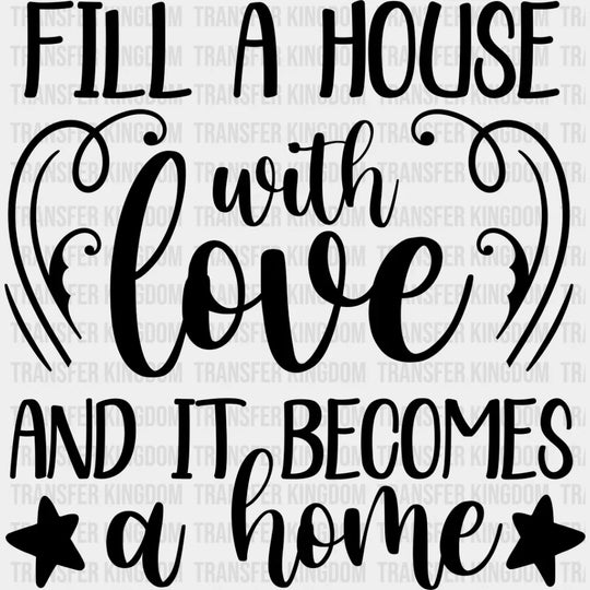 Fill A House With Love - Family Reunion Dtf Heat Transfer Unisex S & M (10’’) / Dark Color