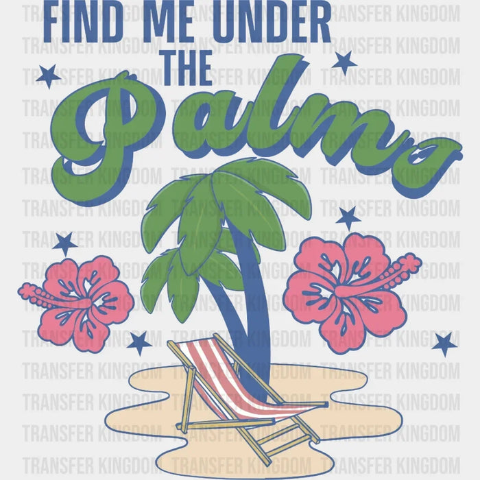 Find Me Under The Palm DTF Transfer