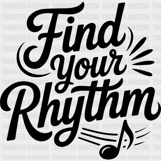 Find Your Rhythm - Music DTF Transfers transfer-kingdom Dark Color Design (See Imaging)