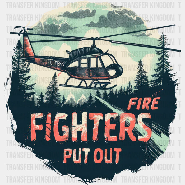 Fire Fighters Put Out - Firefighter DTF Heat Transfer