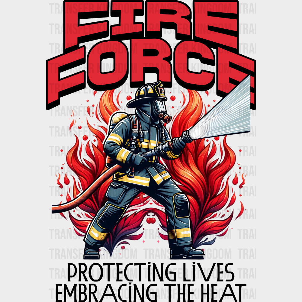 Fire Force Protecting Lives Embracing The Heat - Fire Department DTF Transfers Adult Unisex - S & M (10’’) / Dark Color