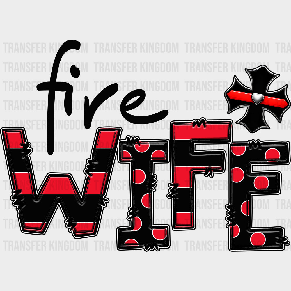 Fire Wife - Fire Department DTF Transfers Adult Unisex - S & M (10’’) / Dark Color Design (See Imaging)