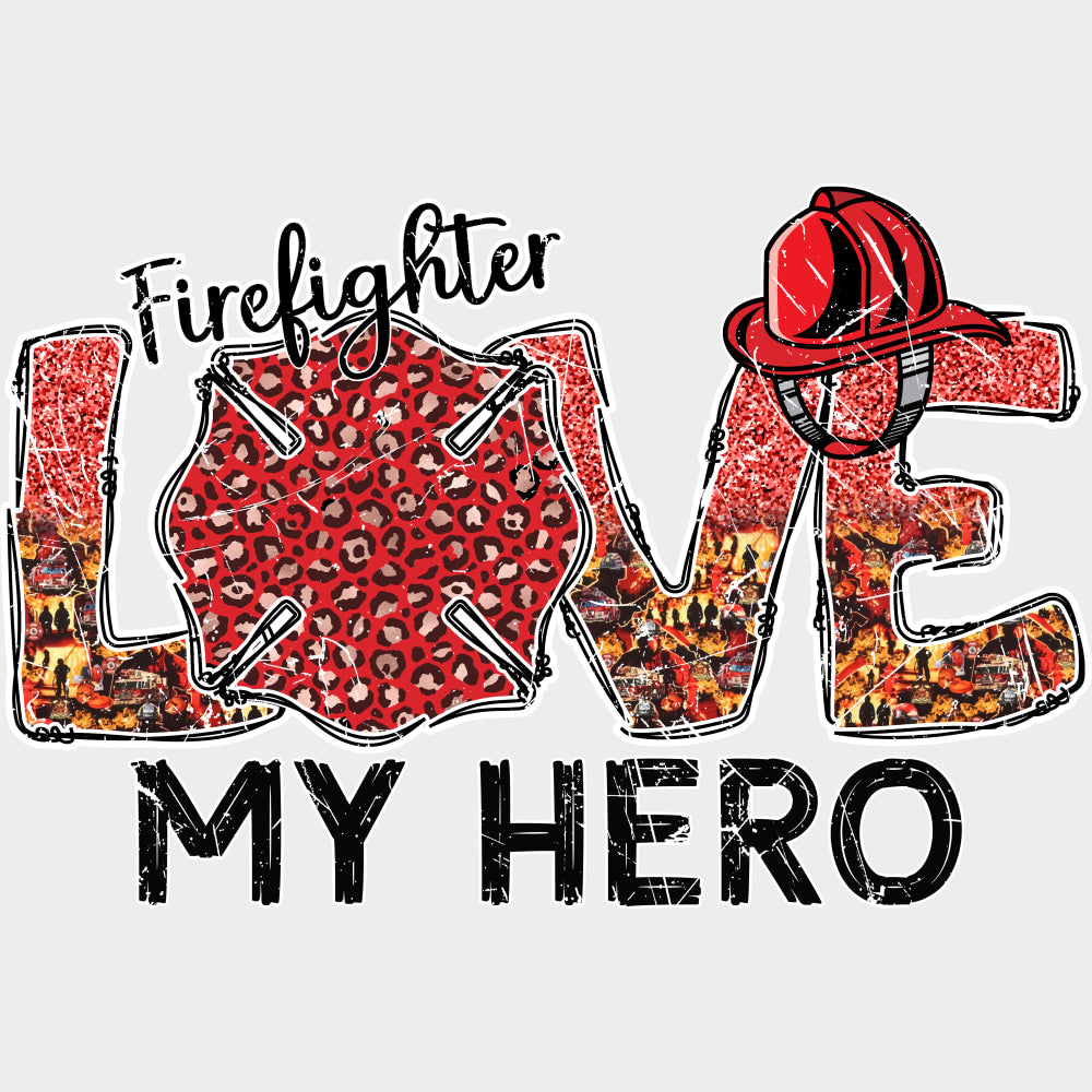 Firefighter Love My Hero - Fire Department DTF Transfers Adult Unisex - S & M (10’’) / Light Color Design (See Imaging)