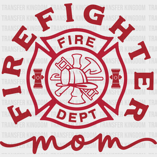 Firefighter Mom Fire Dept - Fire Department DTF Transfers