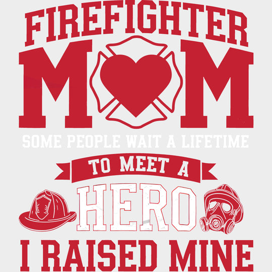 Firefighter Mom Some People Wait A Lifetime - Fire Department DTF Transfers Adult Unisex - S & M (10’’) / Light Color