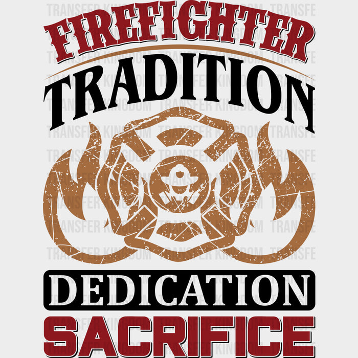 Firefighter Tradition, Dedication, Sacrifice - Fire Department DTF Transfers