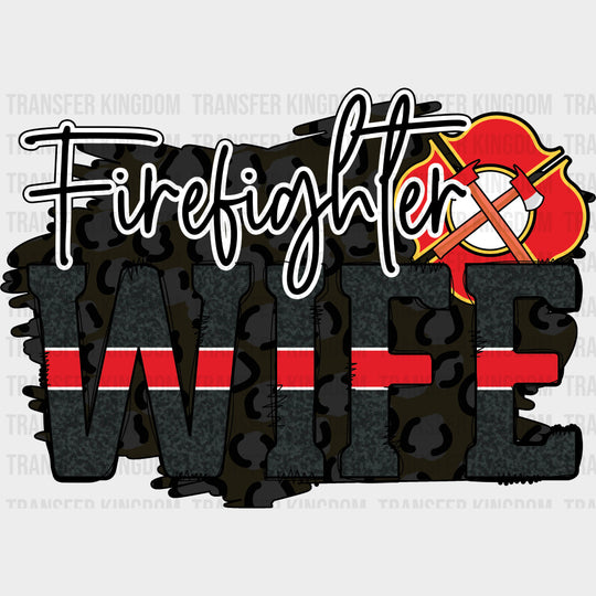 Firefighter Wife B&W - Fire Department DTF Transfers Adult Unisex - S & M (10’’) / Dark Color Design (See Imaging)