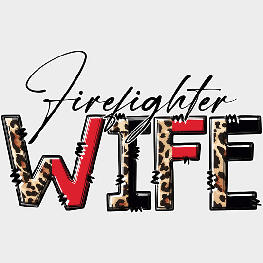 Firefighter Wife B&W - Fire Department DTF Transfers Adult Unisex - S & M (10’’) / Light Color Design (See Imaging)