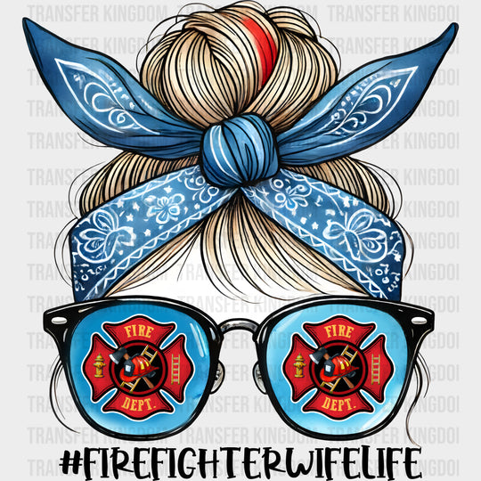 Firefighter Wife Life - Fire Department DTF Transfers Adult Unisex - S & M (10’’) / Dark Color Design (See Imaging)