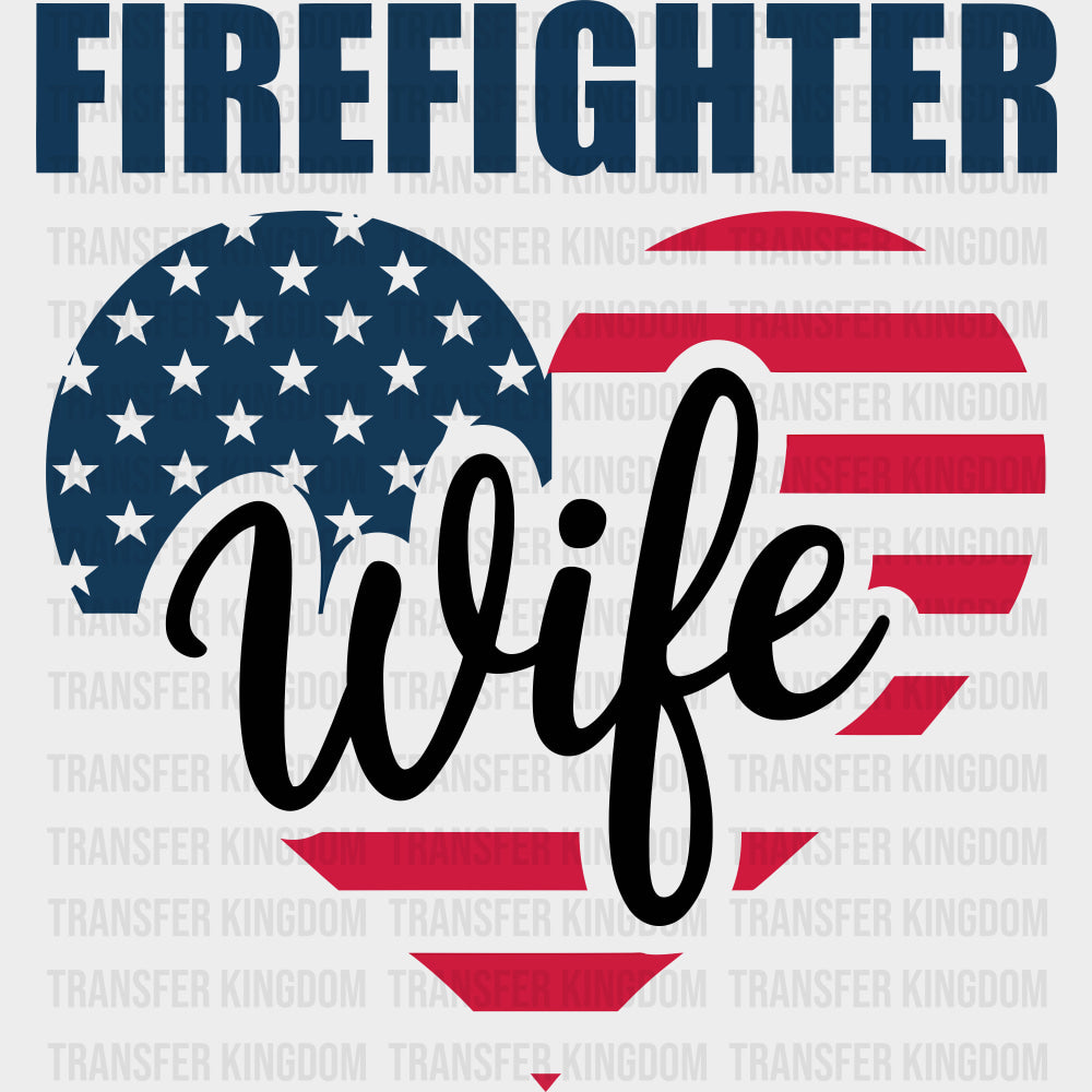 Firefighter Wife US Flag Heart - Fire Department DTF Transfers transfer-kingdom Dark Color Design (See Imaging)