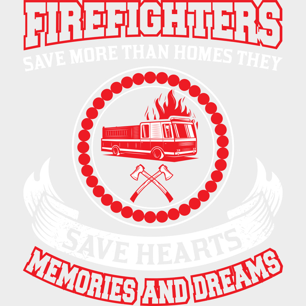 Firefighters Save More Than Homes They Save Hearts - Fire Department DTF Transfers transfer-kingdom Light Color Design (See Imaging)