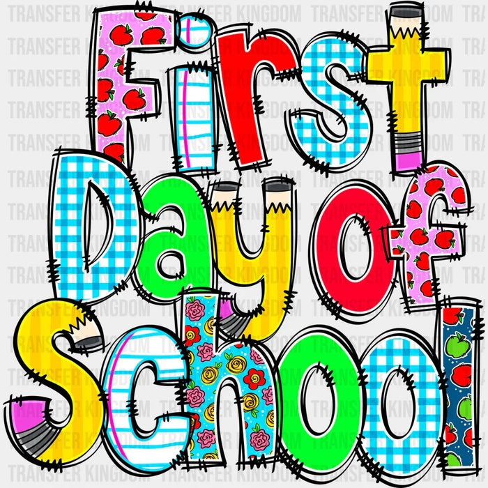 First Day Of School - Back To School DTF Transfer