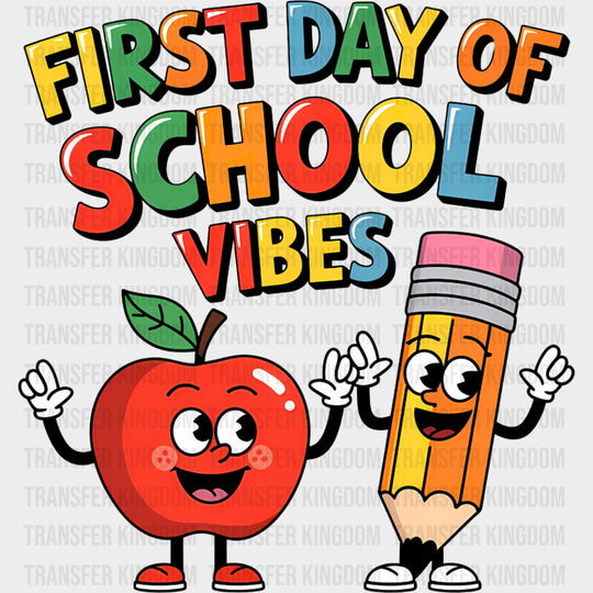 First Day Of School Vibes - First Day Of School DTF Transfers