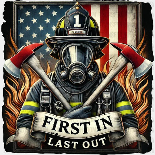 First In Last Out - Firefighter Dtf Transfer Unisex S & M (10’’) / Dark Color Design See Imaging