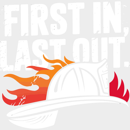 First In Last Out Firefighter Hat - Fire Department DTF Transfers Adult Unisex - S & M (10’’) / Light Color Design (See