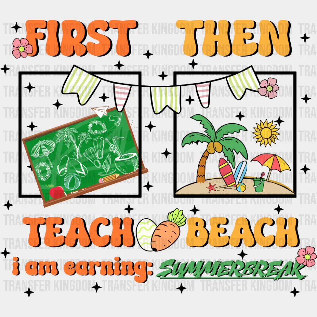 First Teach Then Beach - Teachers DTF Transfer Adult Unisex - S & M (10’’) / Dark Color Design (See Imaging)