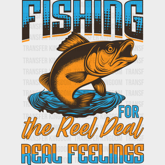 Fishing For The Real Deal Real Feelings - Fishing DTF Transfers