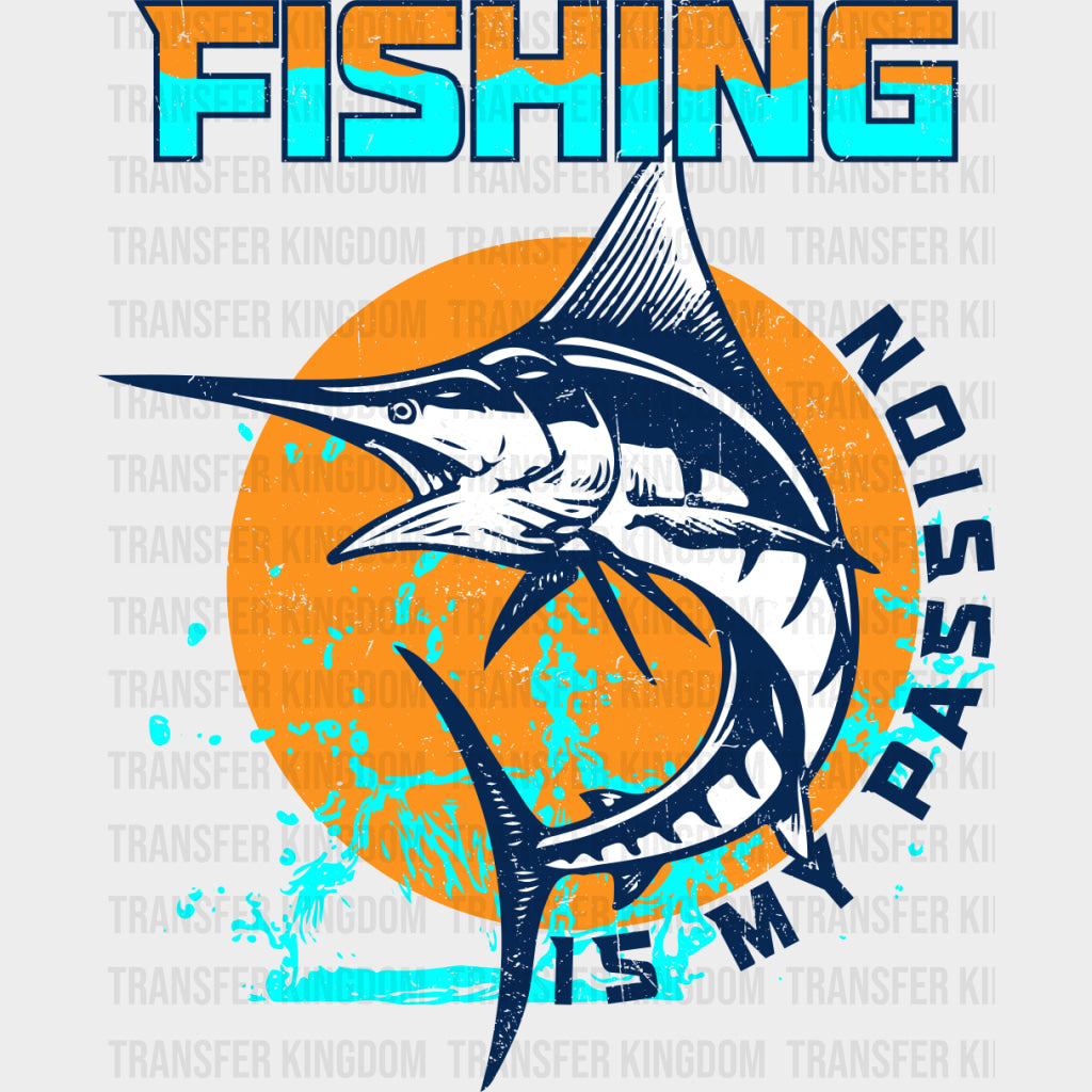 Fishing Is My Passion - Fishing DTF Transfers Adult Unisex - S & M (10’’) / Dark Color Design (See Imaging)