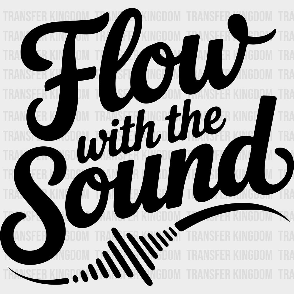 Flow With The Sound - Music DTF Transfers - Adult Unisex - S & M (10’’) / Dark Color Design (See Imaging)