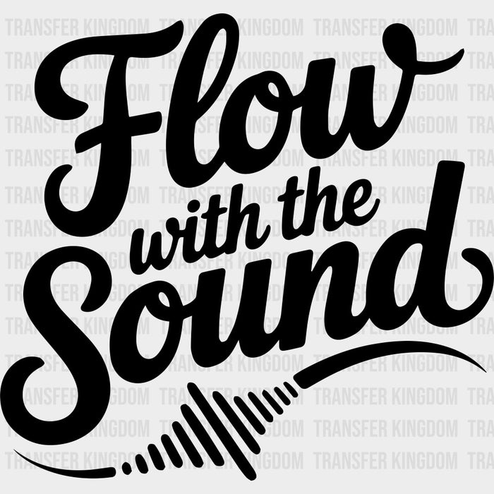 Flow With The Sound - Music DTF Transfers