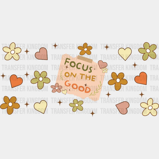 Focus On The Good - Mental Health Cup Wrap UV Sticker Permanent UV DTF Decal UVDTF