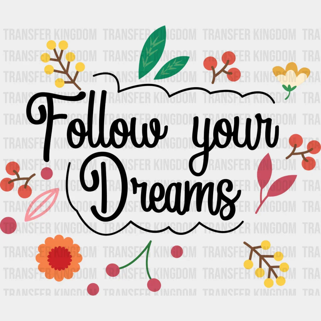 Follow Your Dreams - Quotes Iron On Dtf Transfer Unisex S & M (10’’) / Dark Color Design See Imaging