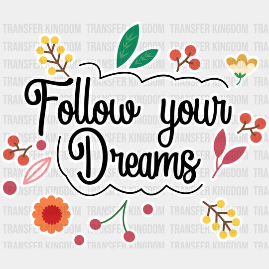 Follow Your Dreams - Quotes Iron On Dtf Transfer Unisex S & M (10’’) / Light Color Design See