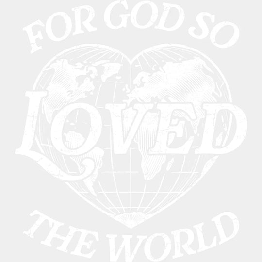 For God So Loved The World - Christianity DTF Transfer Adult Unisex - S & M (10’’) / Light Color Design (See Imaging)