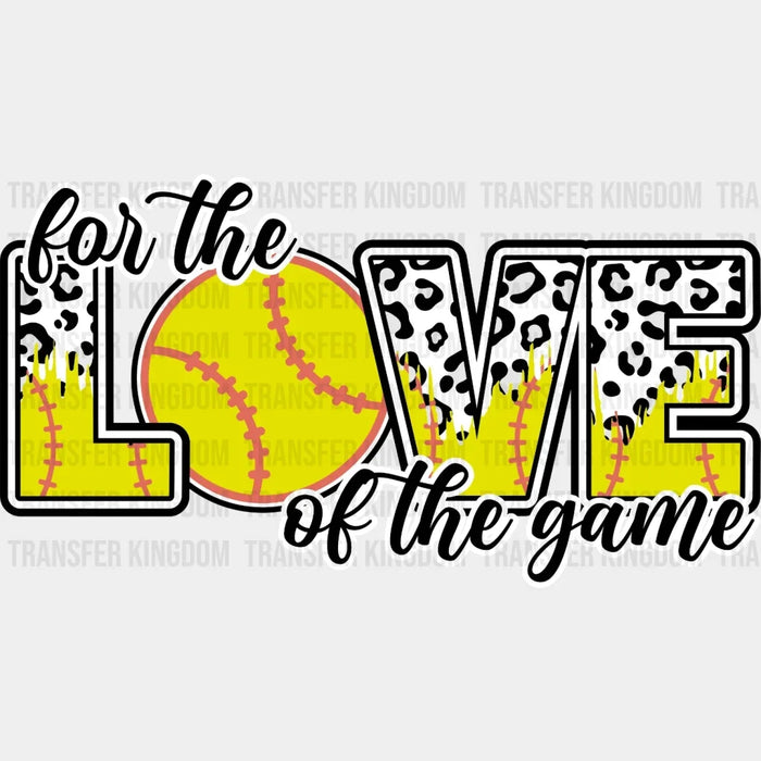 For The Love Of The Game Softball DTF Transfer