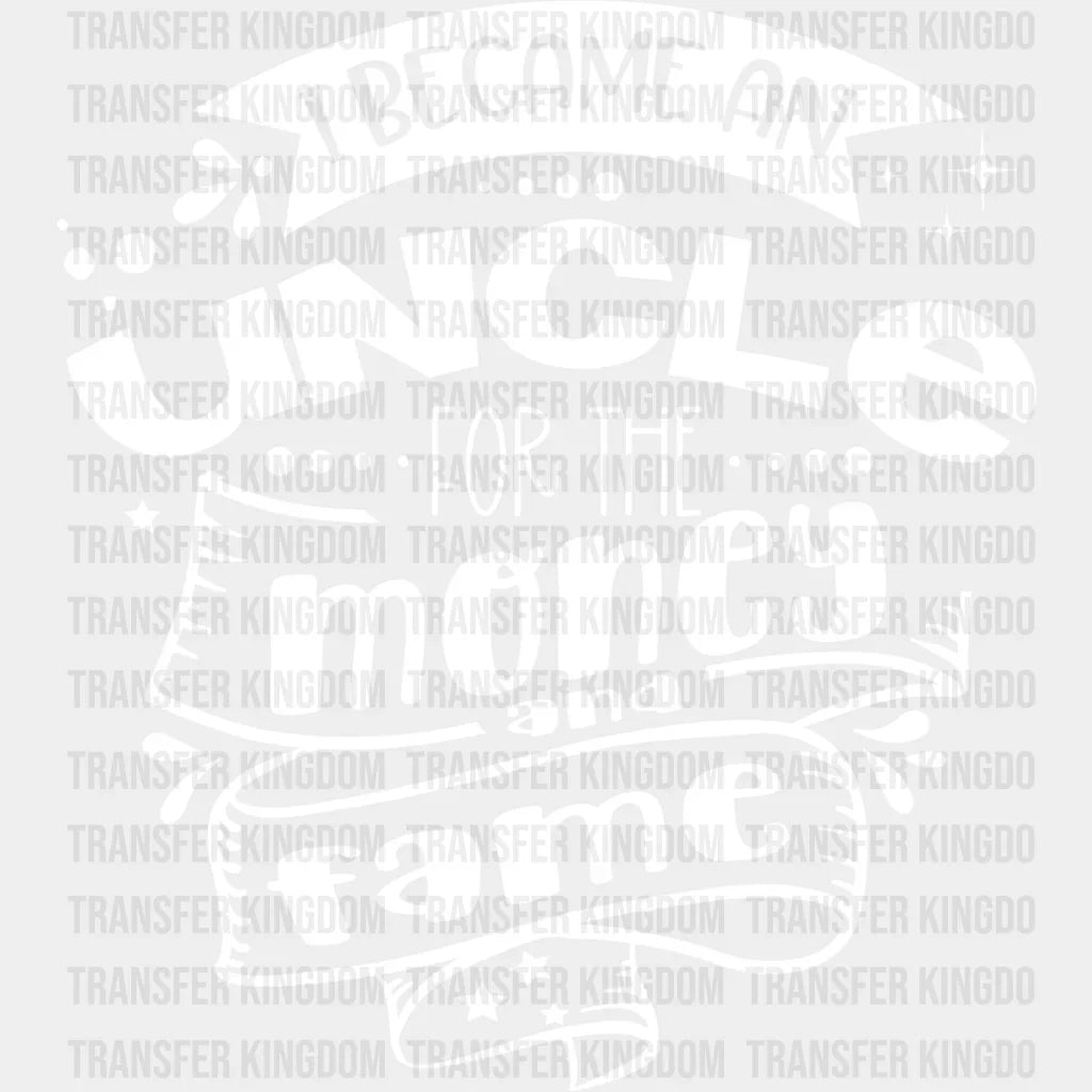 For The Money And Fame - Uncle Dtf Heat Transfer Unisex S & M (10’’) / Light Color Design See