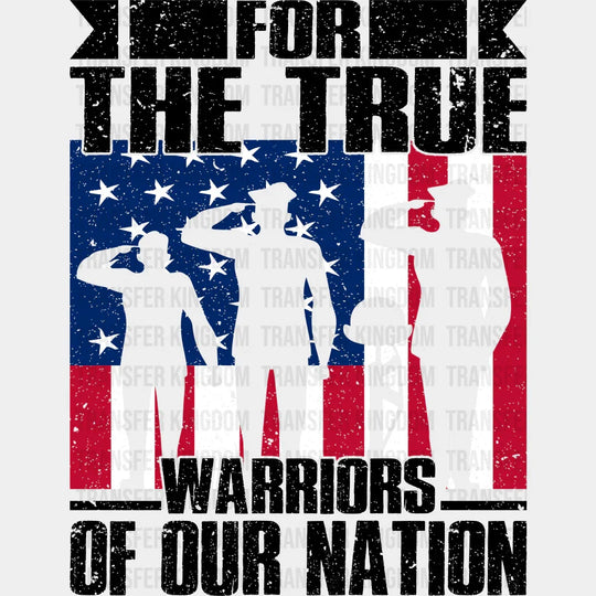 For The True Warriors Of Our Nation - Memorial Day DTF Transfer - Transfer Kingdom