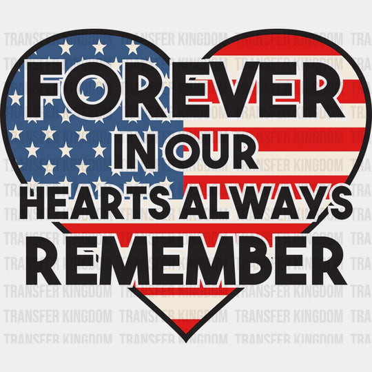 Forever In Our Heart Always Remember - Memorial Day DTF Transfer - Transfer Kingdom