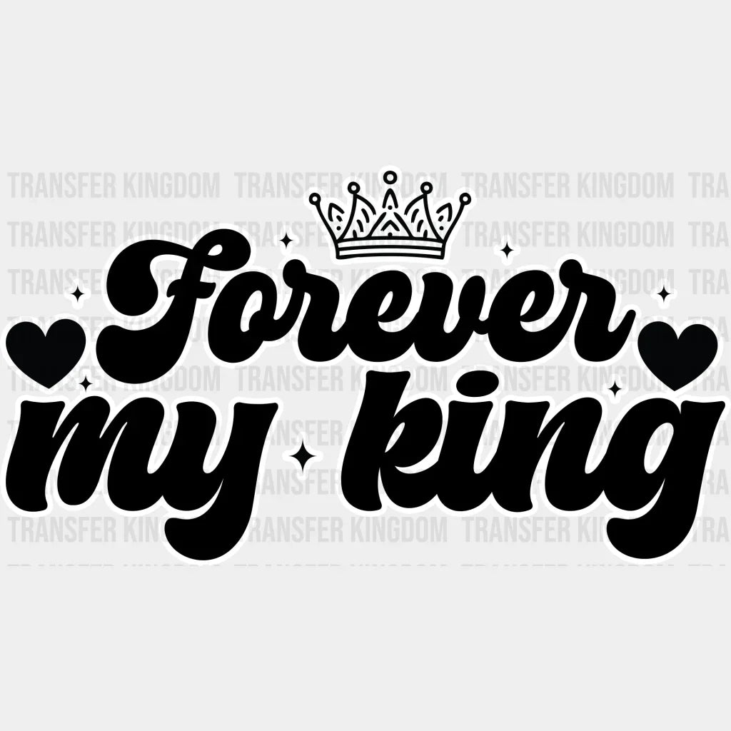 Forever My - King-Queen Dtf Heat Transfer Unisex S & M (10’’) / Dark Color Design See Imaging