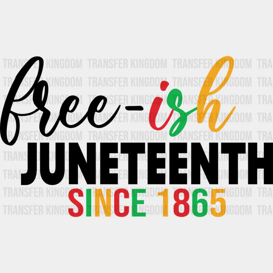 Free-ish Juneetenth Since 1865 - Juneteenth DTF Transfer Adult Unisex - S & M (10’’) / Dark Color Design (See Imaging)