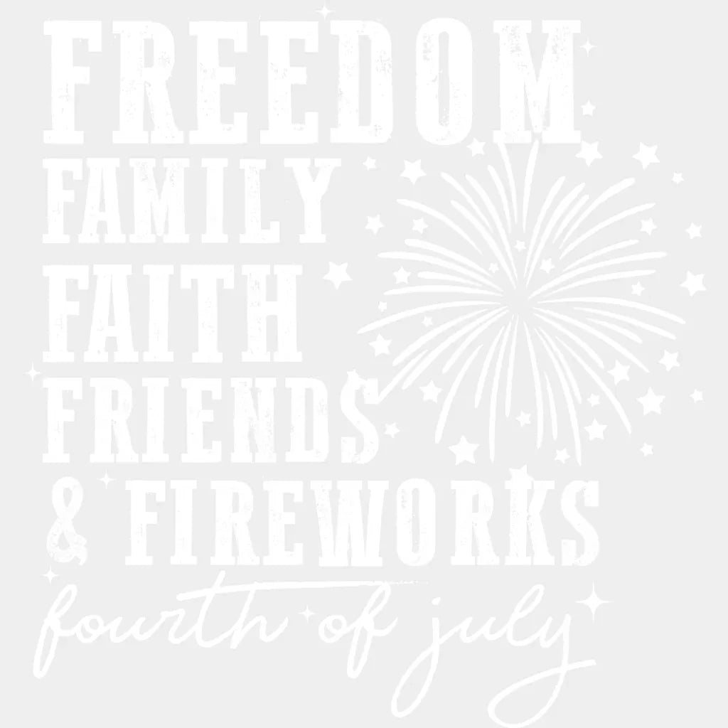 Freedom Family Faith Friends & Fireworks - 4th Of July DTF Transfer Adult Unisex - S & M (10’’) / Light Color Design
