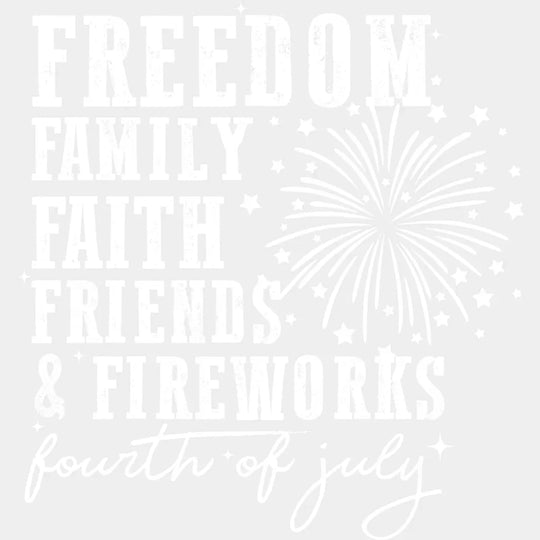 Freedom Family Faith Friends & Fireworks - 4th Of July DTF Transfer Adult Unisex - S & M (10’’) / Light Color Design