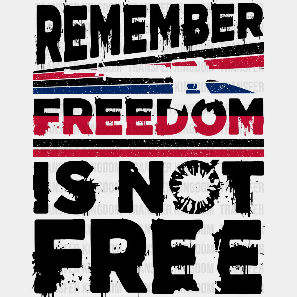 Freedom Is Not Free- Memorial Day DTF Transfer - Transfer Kingdom