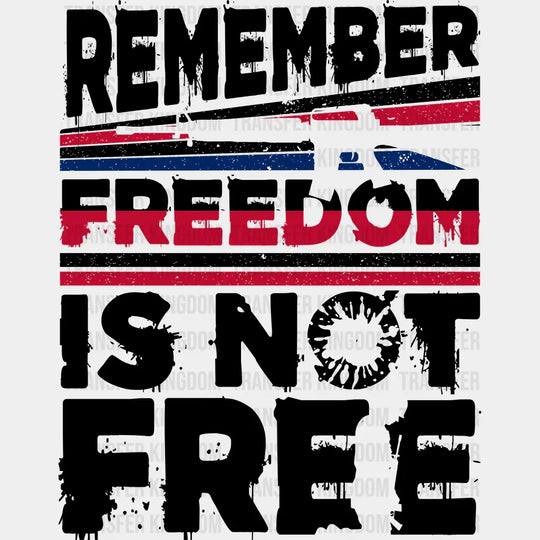Freedom Is Not Free- Memorial Day DTF Transfer - Transfer Kingdom