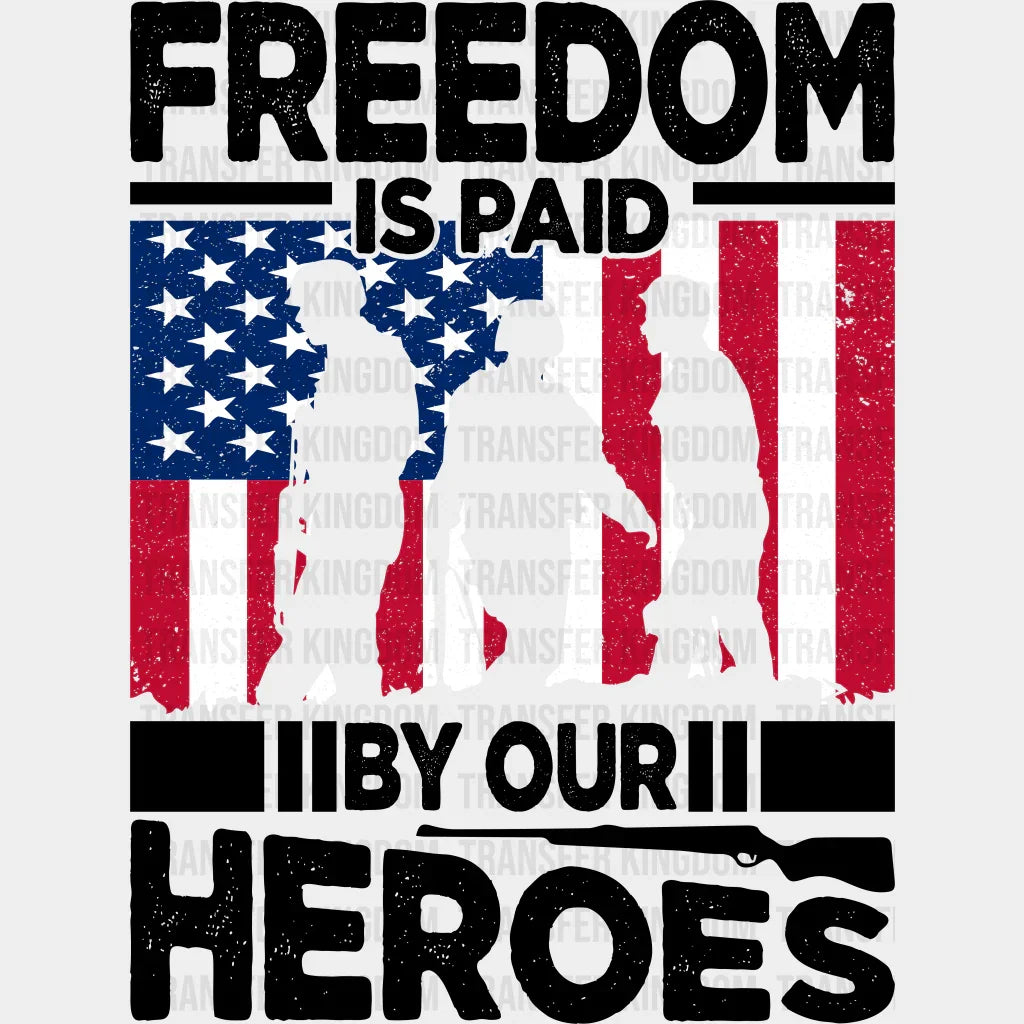 Freedom Is Paid By Our Heroes - Memorial Day DTF Transfer - Transfer Kingdom
