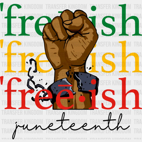 Freeish Juneteenth - Juneteenth DTF Transfer Adult Unisex - S & M (10’’) / Dark Color Design (See Imaging)