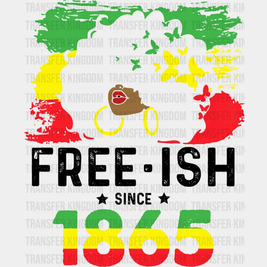 Freeish Since 1865 Afro Girl - Juneteenth DTF Transfer Adult Unisex - S & M (10’’) / Dark Color Design (See Imaging)