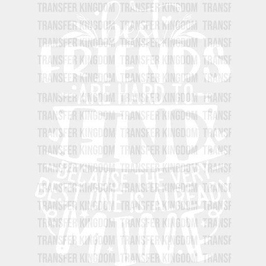 Friends Are Hard To Find - Best Dtf Transfer Unisex S & M (10’’) / Light Color Design See Imaging