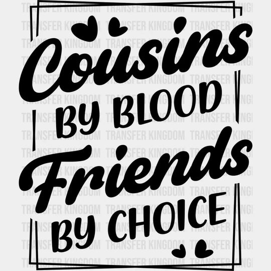 Friends By Choice - Cousins Dtf Heat Transfer Unisex S & M (10’’) / Dark Color Design See Imaging